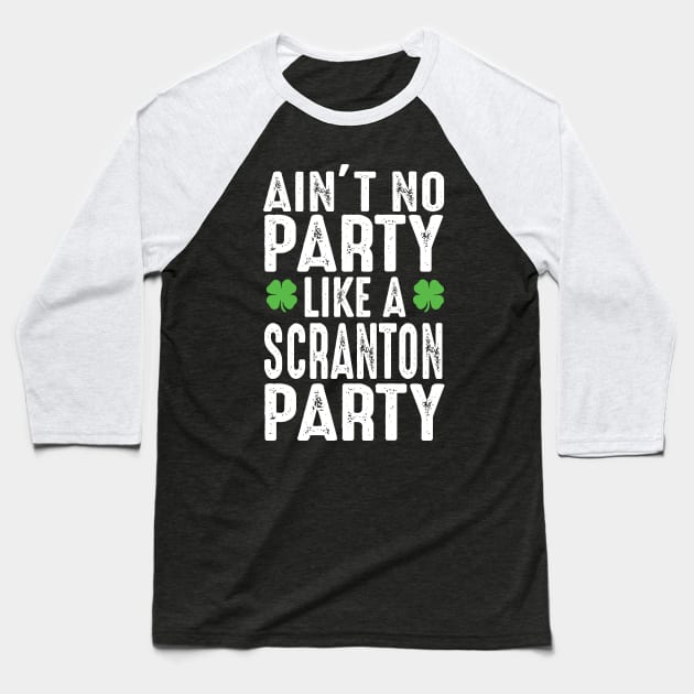 Scranton Party Shamrock Saint Paddy irish Gift Tee Shirt Baseball T-Shirt by biNutz
